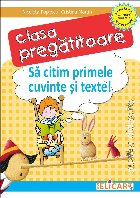 Sa citim primele cuvinte si texte - Auxiliar pentru clasa pregatitoare