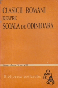 Clasicii romani despre scoala de odinioara (pentru clasele V -VIII)