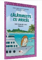 Călătoreşte Aricel caiet vacanţă pentru