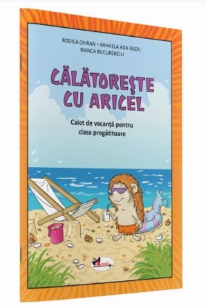 Călătoreşte cu Aricel : caiet de vacanţă pentru clasa pregătitoare