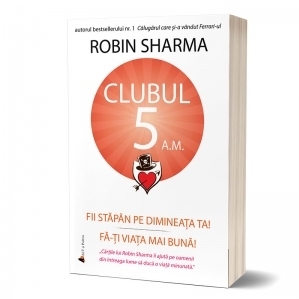 Clubul 5 A.M.: Fii stapan pe dimineata ta! Fa-ti viata mai buna!