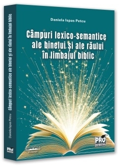 Câmpuri lexico-semantice ale binelui şi ale răului în limbajul biblic