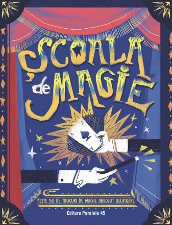Şcoala de magie : peste 50 de trucuri de magie absolut uluitoare