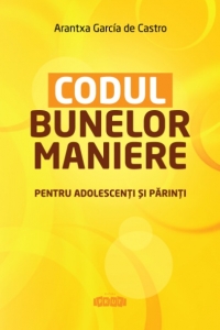 Codul bunelor maniere pentru adolescenti si parinti