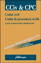 Codul civil. Codul de procedura civila. Legea contenciosului administrativ (Actualizat 3 aprilie 2009)
