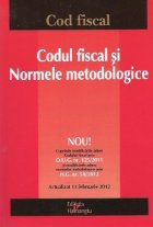 coperta Codul fiscal si Normele metodologice, Editia a V-a - Actualizat 13 februarie 2012