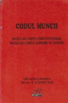Codul Muncii - Decizii ale Curtii Constitutionale. Decizii ale Curtii Supreme de Justitie