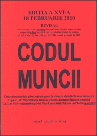 Codul muncii - editia a XVI-a - actualizat la 18 februarie 2010
