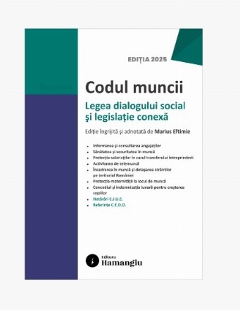 Codul muncii : Legea dialogului social şi legislaţie conexă