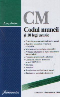 Codul muncii si 10 legi uzuale, Editia a 8-a, actualizata la 15 noiembrie 2008