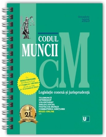 Codul muncii, legislaţie conexă şi jurisprudenţă : octombrie 2025
