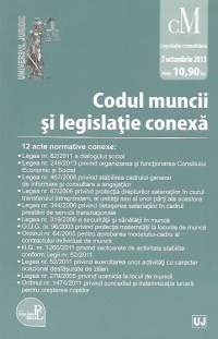 Codul muncii si legislatie conexa - Editie Standard. Legislatie consolidata. Actualizat la 7 octombrie 2013