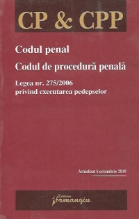 Codul penal. Codul de procedura penala. Legea nr. 275/2006 privind executarea pedepselor - Actualizat 5 octombrie 2010