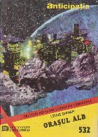 Colectia de Povestiri Stiintifico-Fantastice (CPSF) Anticipatia Nr. 532