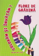 Coloram si invatam! Flori de gradina