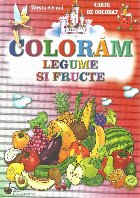 Coloram Legume si fructe, 2-6 ani Coloram Legume si fructe, 2-6 ani