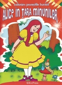 Coloram povestile bunicii - Alice in Tara Minunilor