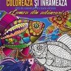 Coloreaza si inrameaza! Lumea din adancuri - carti de colorat pentru toate varstele