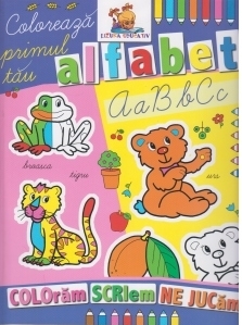 Coloreaza primul tau alfabet. Carte de colorat