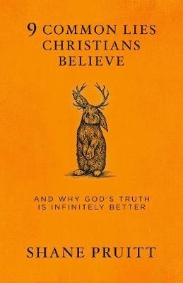 9 Common Lies Christians Believe