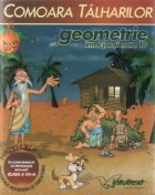 Comoara Talharilor - Geometrie clasa a 7-a (Volumul 2 - Relatii metrice) Comoara Talharilor - Geometrie clasa a 7-a (Volumul 2 - Relatii metrice)