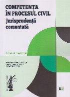 Competenţa în procesul civil : jurisprudenţă comentată