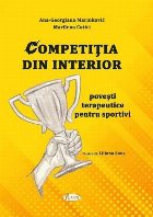 Competiţia din interior : poveşti terapeutice pentru sportivi