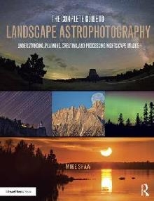 Complete Guide to Landscape Astrophotography