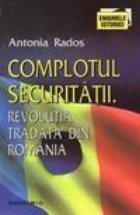 Complotul securitatii - Revolutia tradata din Romania (1989)