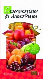 Compoturi si siropuri (Din camara bunicii nr. 2)