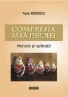 Compresia fara pierderi Metode aplicatii
