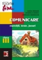 COMUNICARE. CLASA A III-A. EXERCITII, TESTE, JOCURI (editia 2006) COMUNICARE. CLASA A III-A. EXERCITII, TESTE, JOCURI (editia 2006)