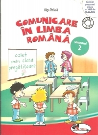 Comunicare in limba romana. Caiet pentru clasa pregatitoare semestrul 2