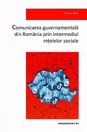 Comunicarea guvernamentală din România prin intermediul reţelelor sociale : să fii prezent unde este şi publicul tău reprezintă o necesitate, nu o recomandare