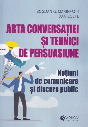 Comunicarea şi discursul public : tehnici de persuasiune şi arta conversaţiei