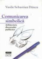 Comunicarea Simbolica - Arhitectura discursului publicitar