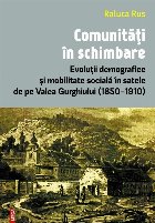 Comunităţi în schimbare : evoluţii demografice şi mobilitate socială în satele de pe Valea Gurghiului (