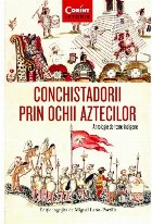 Conchistadorii prin ochii aztecilor Antologie