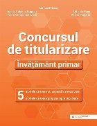 Concursul de titularizare : învăţământ primar,5 modele de teste cu sugestii de rezolvare, 5 modele de tes