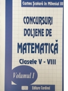 Concursuri doljene de matematica. Clasele V-VIII, volumul 1