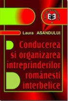 Conducerea şi organizarea întreprinderilor româneşti interbelice