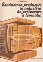 Conducerea productiei in industria de prelucrare a lemnului