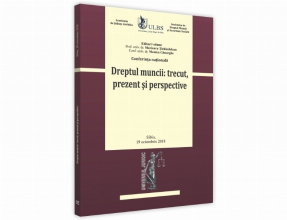 Conferinta nationala. Dreptul muncii: trecut, prezent si perspective. Sibiu - 19 Octombrie 2018