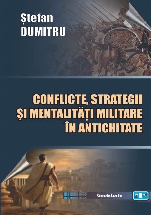 Conflicte, strategii şi mentalităţi militare în Antichitate