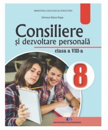 Consiliere Şi dezvoltare personală : clasa a VIII-a