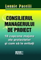 Consilierul managerului de proiect - 18 capcane majore ale proiectelor si cum sa le eviti