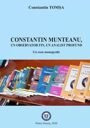 Constantin Munteanu, un observator fin, un analist profund. Un eseu monografic