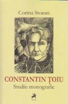 Constantin Toiu - Studiu monografic