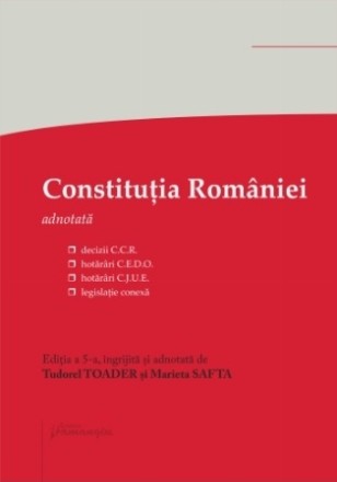 Constituţia României : decizii ale Curţii Constituţionale, hotărâri C.E.D.O., decizii C.J.U.E., legislaţie conexă