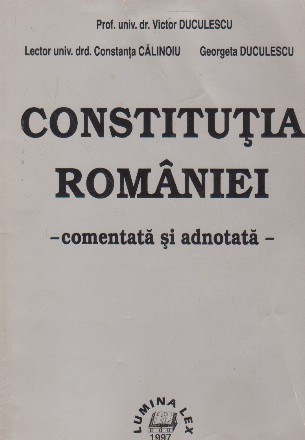 Constitutia Romaniei - Comentata si adnotata (Duculescu)
